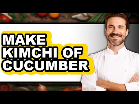 How To Make Kimchi Of Cucumber - Easy Guide