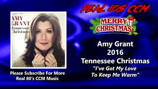 Amy Grant - I’ve Got My Love To Keep Me Warm (HQ)