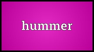 Hummer Meaning