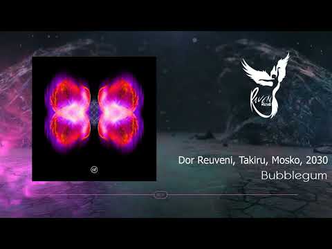Dor Reuveni, Takiru, Mosko, 2030 - Bubblegum (Original Mix) [Renaissance Records]