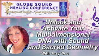 Sound Healing: Unlock & Activate Your Multidimensional DNA with Suzy Woo