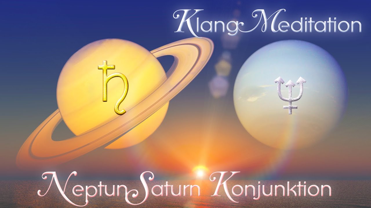 Klang~Meditation Konjunktion Neptun Saturn