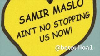 Samir Maslo - Ain't no stopping us now