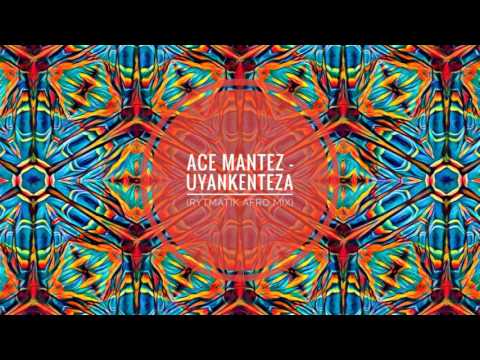 Afro Warriors ft Toshi - Uyankenteza (Ace Mantez Rytmatik Afro Mix)