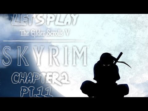 Let's Play Skyrim: Uchiha Clan Playthrough - Chapter 2 Pt.11 - Enter The Companions!