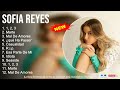 Sofia Reyes 2022 Mix ~ Grandes Éxitos, Sus Mejores Canciones ~ 1, 2, 3, Marte, Mal De Amores