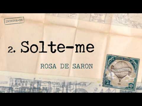 Solte - me - Rosa de Saron