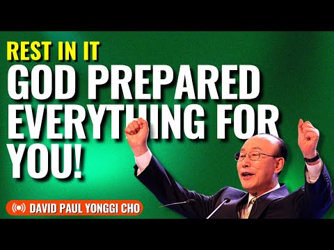 DAVID PAUL YONGI CHO SERMON, REST IN IT GOD PREPARED EVERYTHING FOR YOU |Biblical Quotes