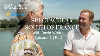 Getaway to Spectacular South of France | Scenic River Cruise | Episode 1 : Part 4