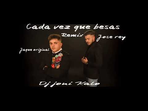 Jose Rey Jaque Original Cada vez que besas Remix Flamenco Dj Joni Kalo 2022