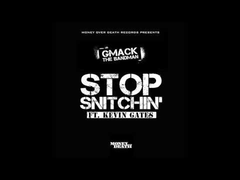 STOP SNITCHIN' - Gmack The Bandman ft. Kevin Gates