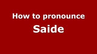 How to pronounce Saide