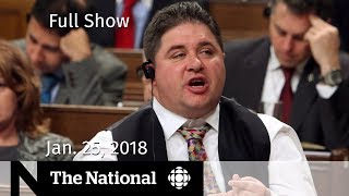 The National for Thursday January 25, 2018 - Kent Hehr, Patrick Brown, Marijuana
