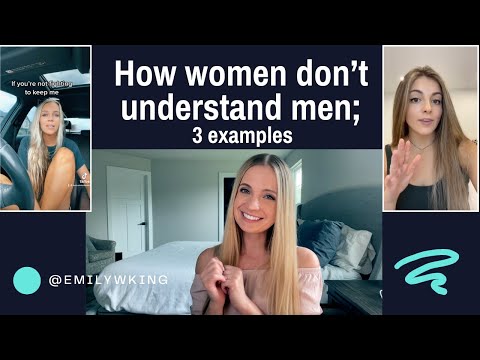Women don't understand men; 3 examples