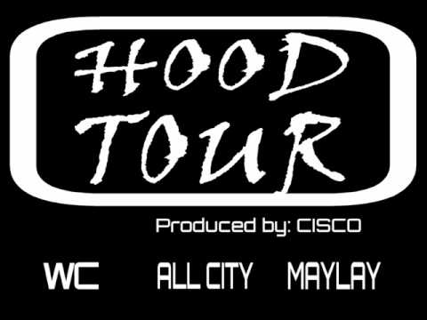 WC, ALL CITY, MAYLAY - Hood Tour