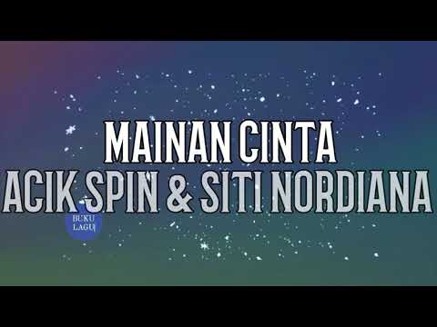 MAINAN CINTA - Acik Spin & Siti Nordiana LIRIK