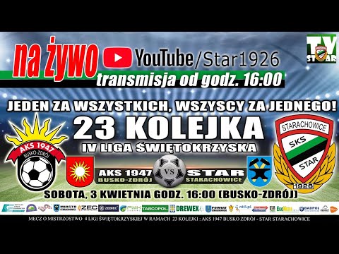 NA ŻYWO: IV liga AKS 1947 Busko Zdrój - STAR STARACHOWICE