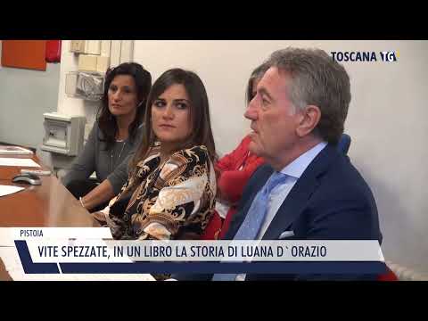 2022-10-20 PISTOIA - VITE SPEZZATE, IN UN LIBRO LA STORIA DI LUANA D'ORAZIO