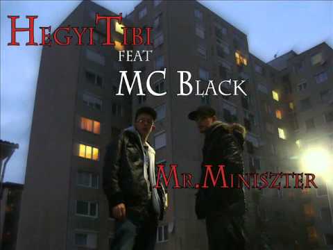 HegyiTibi feat MC Black - Mr.Miniszter