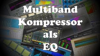 [DE] Wie ich einen Multiband Kompressor als EQ benutze