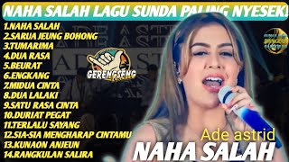 Download lagu ADE ASTRID || NAHA SALAH – Lagu Sunda Viral | Dangdut Koplo Terbaru Full Album 2025 mp3