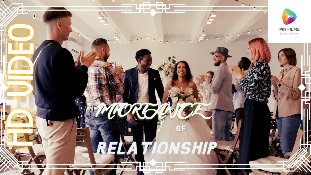 OFFICIAL VIDEO: IMPORTANCE OF RELATIONSHIP | PRESENTED BY PIN FILMS | SHORT FILM | HD VIDEO |