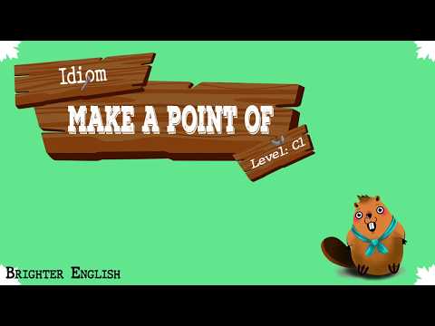 Let's learn another amazing idiom - Make a Point of