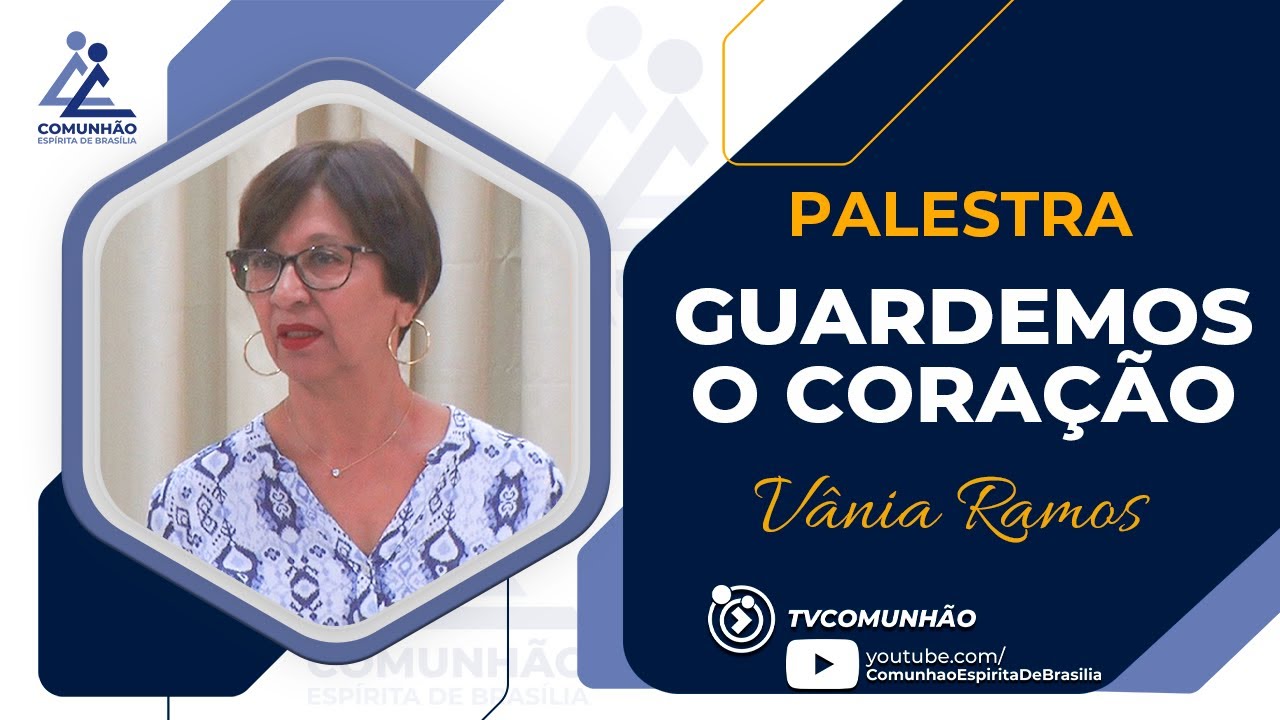 Vânia Ramos | GUARDEMOS O CORAÇÃO (PALESTRA ESPÍRITA)