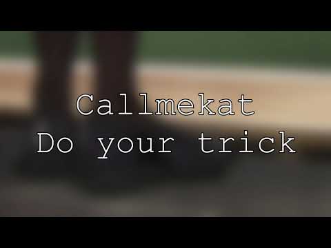 callmekat - do your trick