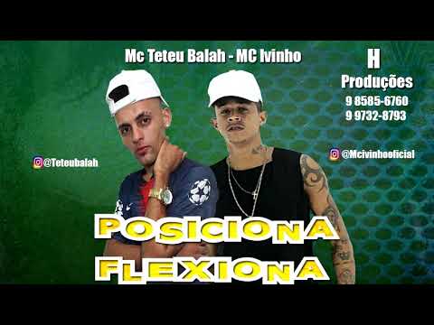 MC IVINHO E MC TETEU BALAH - POSICIONA FLEXIONA - 2019 MUSICA NOVA
