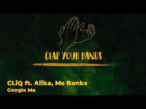 CLiQ ft. Alika, Ms Banks - Google Me