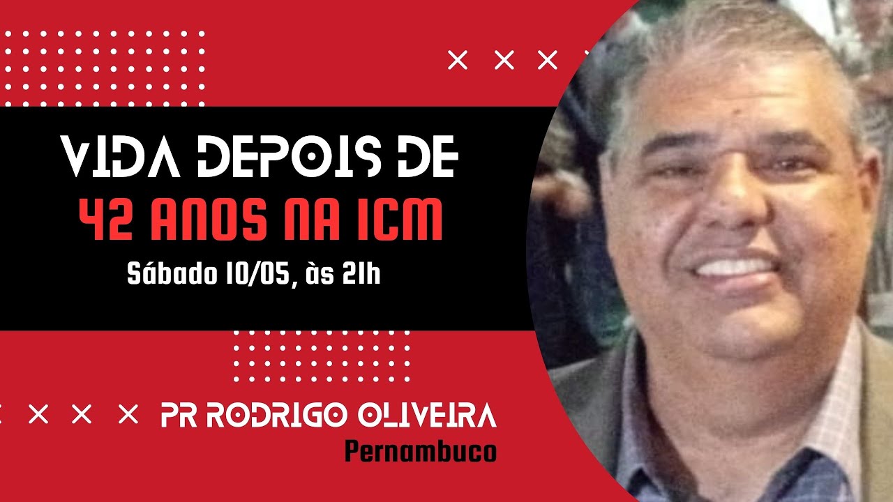 Pr Rodrigo Oliveira - Vida depois de 42 anos de ICM