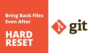 Recover Files Even After Hard Reset | It Is Safe To Do &quot;git reset --hard&quot;