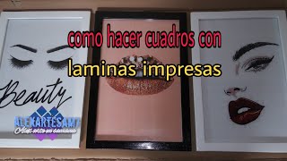 Como hacer cuadros con láminas impresas