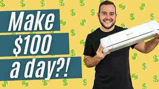 How to make $100/DAY with YOUR CRICUT