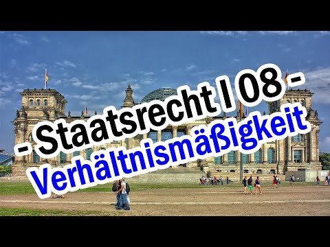 Staatsrecht I 08 - Das Verhältnismäßigkeitsprinzip