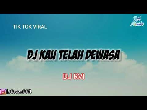 DJ DUGEM KAU TELAH DEWASA VIRAL TIK TOK TERBARU 2020 #DJRvi