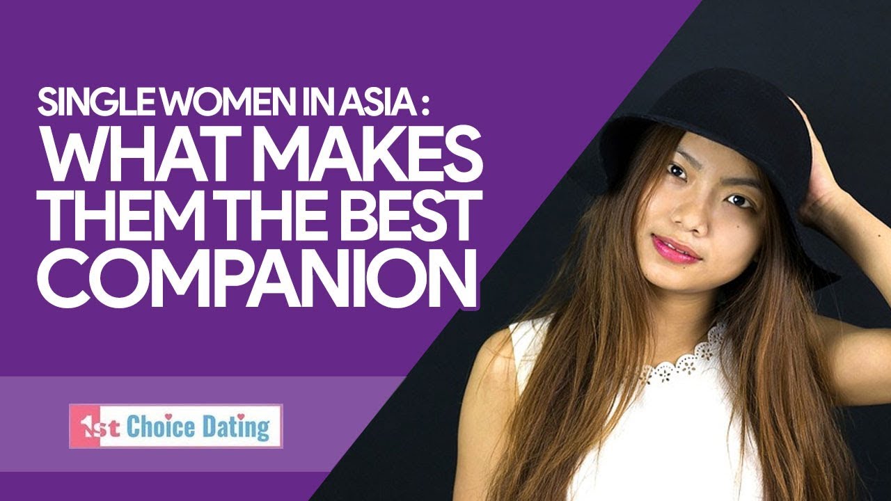 Single Women of Asia in LOVE: What makes them the BEST COMPANION for eternity?