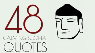 BUDDHA .48 Calming Quotes about life.