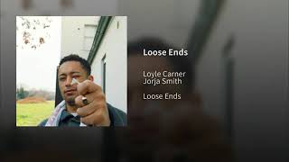 Loyle Carner - Loose Ends ft. Jorja Smith 2019