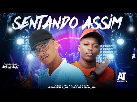 MC OLIVER Feat. MC ROMÂNTICO - SENTANDO ASSIM