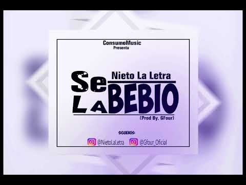 Se La Bebio - Nieto La Letra (Prod.GFour)