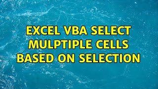 Excel VBA select mulptiple cells based on selection (2 Solutions!!)