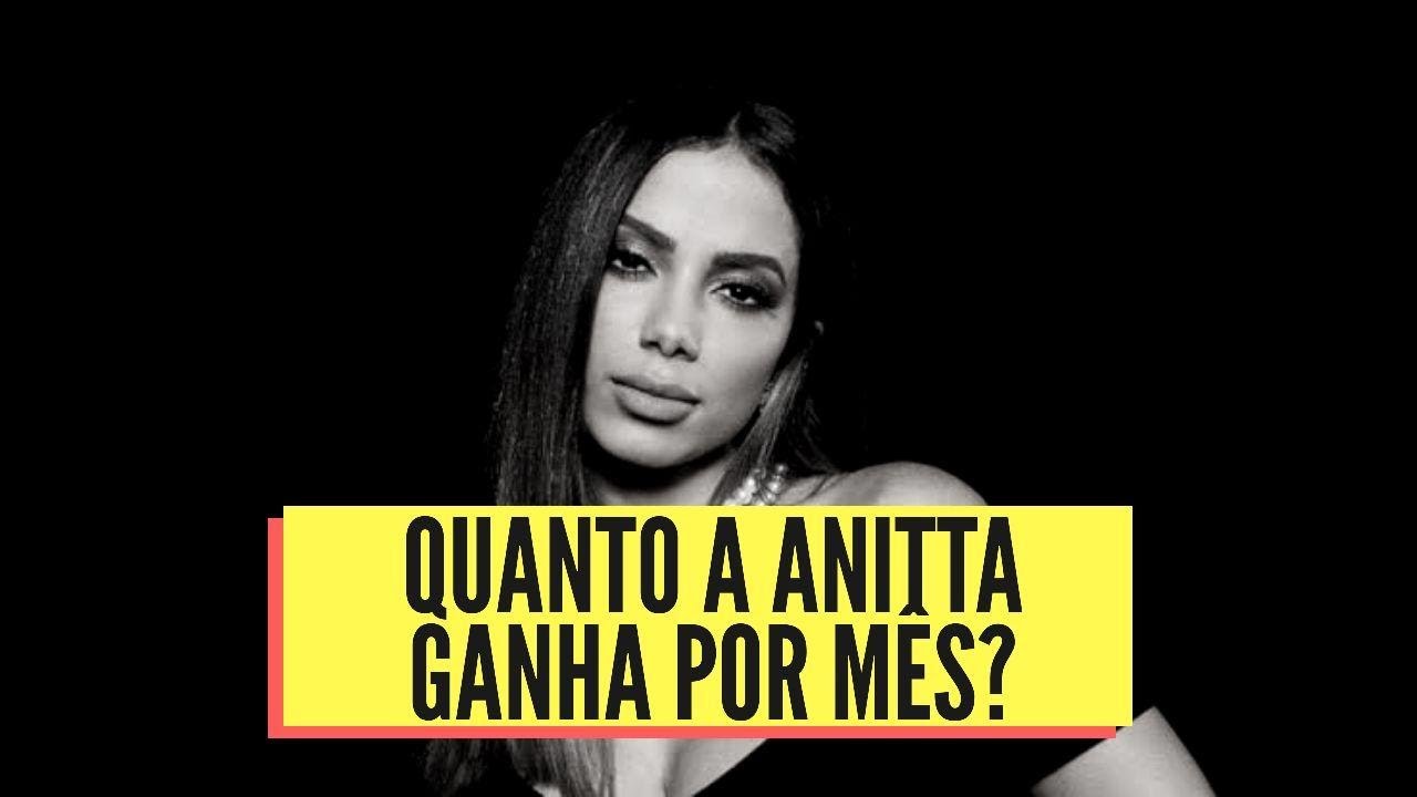 Quanto Ganha a Anitta Por Mês [Atualizado 2020]