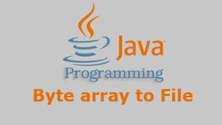 Java Tutorial - Byte array to File