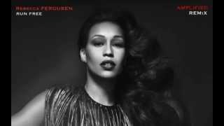 Rebecca Ferguson - Run Free (AMPLiFiED REMiX)