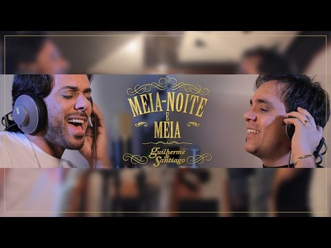 Guilherme & Santiago - Meia-Noite e Meia - (Clipe Oficial)