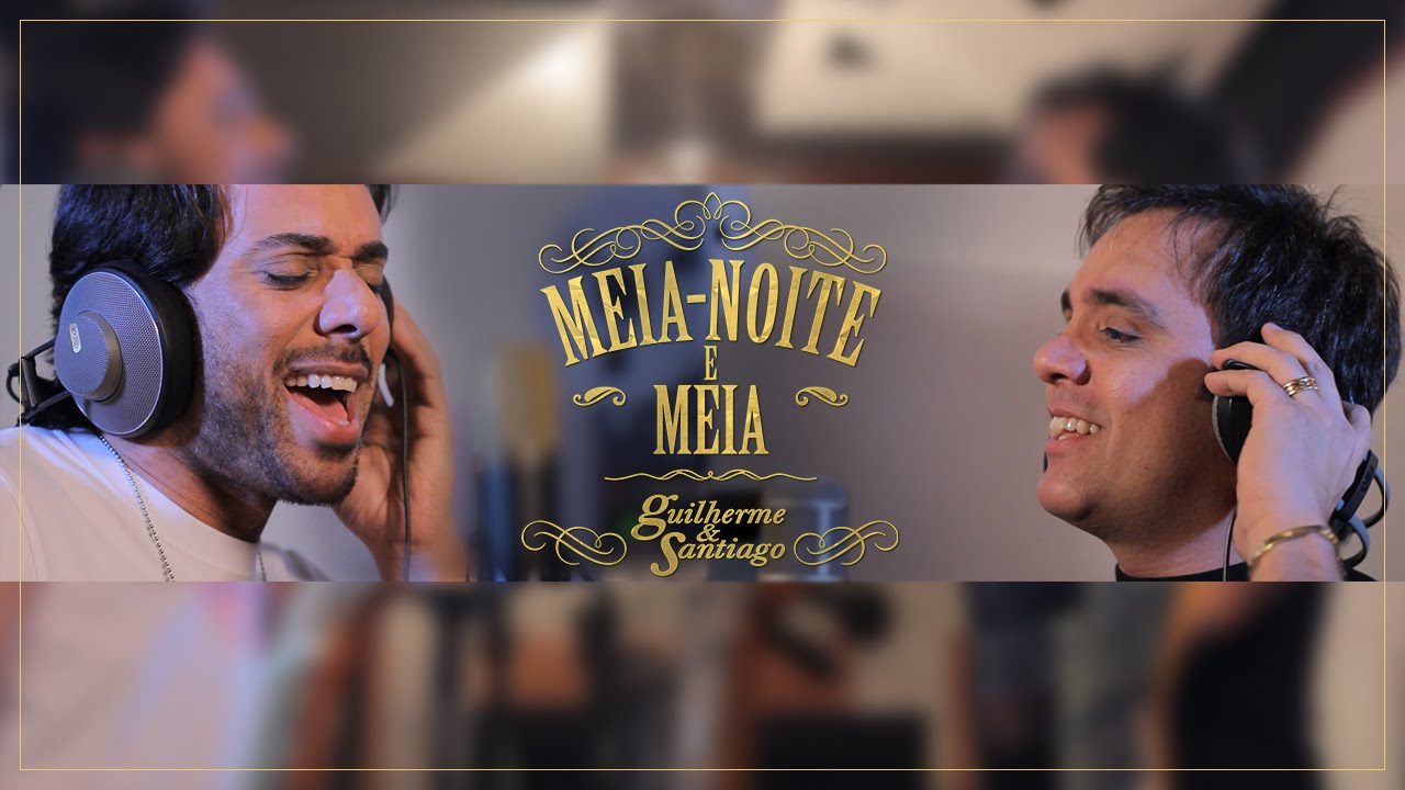 Guilherme e Santiago - Guilherme & Santiago - Meia-Noite e Meia - (Clipe Oficial)
