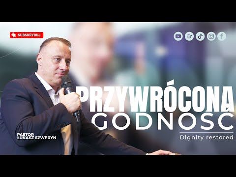 Przywrócona godność▫️Dignity restored | Pastor Łukasz Szweryn