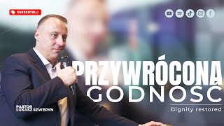 Przywrócona godność▫️Dignity restored | Pastor Łukasz Szweryn